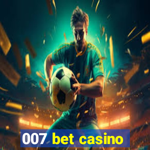 007 bet casino